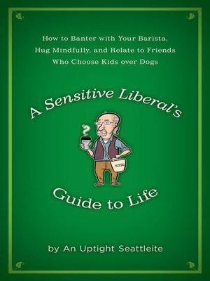 A Sensitive Liberal's Guide to Life - ebook